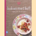 Koken met lief! Recepten voor het hele gezin door Yolanda van de Jagt