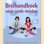 Beihandboek voor coole meiden. Alles wat een beginnend breister moet weten door Nicki Trench