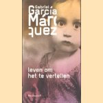 Leven om het te vertellen door Gabriel Garcia Marquez