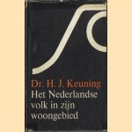 Het Nederlandse volk in zijn woongebied. Hoofdlijnen van een economische en sociale geografie van Nederland door H.J. Keuning