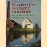 Monumenten van bedrijf en techniek. Industriële archeologie in Nederland door P Nijhof