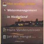 Het woelige water. Watermanagement in Nederland door Hans Vandersmissen e.a.