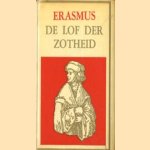 Lof der zotheid door Erasmus