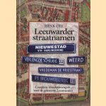 Leeuwarderstraatnamen. Complete straatnamengids voor de gemeente Leeuwarden door Henk Oly