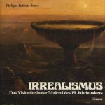 Irrealismus visonäre in der malerei des 19. Jahrhundrets door Philippes Robert-Jones