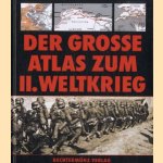 Der grosse Atlas zum II. Weltkrieg. Mit 247 Karten von Richard Natkiel und 262 Dokumentarfotos door Peter Young