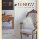 Oud & nieuw in het huis van nu door Katherine Sorrell