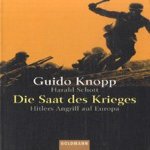 Dfie saat des krieges. Hitlers angriff auf Europa door Guido Knopp