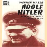 Adolf Hitler, legende - mythos - wirklichkeit door Werner Maser