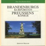 Brandenburgs Kurfürsten. Preussens Köninge. Das taschenlexikon. door diverse auteurs