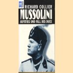 Mussolini aufstieg und fall des duce door Richard Collier