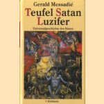 Teufel. Satan. Luzifer. Universalgeschichte des Bösen door Gerald Messadié