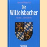 Die Wittelsbacher. Vom Ott I bis Elisabeth I door Hans und Marga Rall