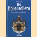 Die Hohenzollern. Von Friedrich III bis Wiljelm II door Peter Mast