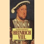 Heinrich VIII. door Francis Hackett