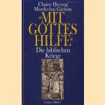 Mit Gottes hilfe. Die biblischen kriege door Chaim Herzog e.a.