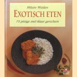 Exotisch eten. 75 Pittige snel-klaar gerechten door Hilaire Walden