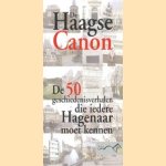 De Haagse canon. De 50 geschiedenisverhalen die iedere Hagenaar moet kennen. door Ineke Mahieu e.a.