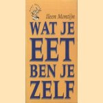 Wat je eet ben je zelf door Ileen Montijn