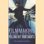 Filmmaking for teens pulling off your shorts door Troy Lanier e.a.