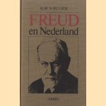 Freud in Nederland. De interpretatie en invloed van zijn ideeën door Ilse N Bulhof