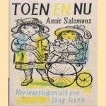 Toen en nu. Herinneringen uit een lang leven door Annie Salomons