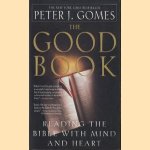 The good book. Reading the bible with mind and heart door Peter J. Gomes