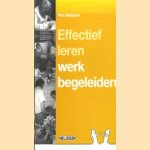 Effectief leren werk begeleiden door Piet Muijsert