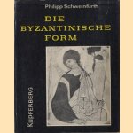 Die Byzantinische form ihr wesen und ihre wirkung door Philipp Schweinfurth