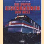 Die super eisenbahnen der welt door Willy Kosak e.a.