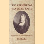 Tot verheffing van mijne natie. Het leven en werk van Francois Valentijn 1666-1717 door R.R.F. Habiboe