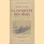 La Conquête des Mers. Histoire de la Navigation door Hendrik van Loon