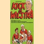 Kick Wilstra (2) Kick Wilstra en zonen. Kick Wilstra en zijn sportieve zonen. Kick Wilstra en zonen in moeilijke omstandigheden door Henk Sprenger