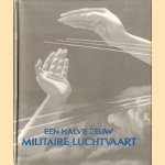 Een halve eeuw Militaire luchtvaart 1913 1 juli 1963
R Wittert van Hoogland
€ 15,00