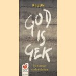 God is gek. De dictatuur van het atheïsme door Kluun