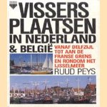 Vissersplaatsen in Nederland en België. Vanaf Delfzijl tot aan de Franse grens en rondom het Ijsselmeer
Ruud Peys
€ 5,00