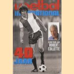 Voetbal international. 40 Jaar door Johan Derksen