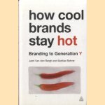 How cool brands stay hot. Branding to generation Y
Joeri van den Bergh e.a.
€ 7,50