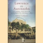 Lawrence and Aaronsohn. T.E. Lawrence, Aaron Aaronsohn and the seeds of the Arab-Israeli conflict
Ronald Florence
€ 20,00