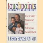 Touchpoints. The essential reference. Your child's emotional and behavioral development door T. Berry Brazelton