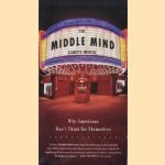 The middle mind. Why Americans don't think for themselves
Curtis White
€ 6,00