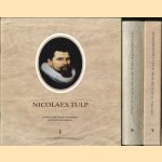 Geneesinsighten van Dr. Nicolaes Tulp etc. in 't Duyts & Geneesinzichten van Dr. Nicolaes Tulp .Transcriptie & Nicolaes Tulp zijn leven en werk door Nicolaes Tulp