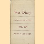 War diary an overall war picture 1939 - 1945 door F.A.L. de Gruchy