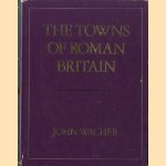 The Towns of Roman Britain door John Wacher