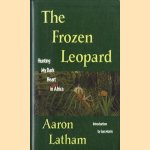 The frozen leopard. Hunting. My dark. Heart in Africa door Aaron Latham