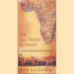 The electronic elephant. A soutern African journey door Dan Jacobson