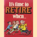 It's time to retire when . . . door Herb Kavet