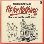 Fit for nothing. How to survie the health boom door Martin Honeysett