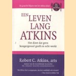 Een leven lang Atkins. Het dieet dat geen hongergevoel geeft en echt werkt door Robert C. Atkins