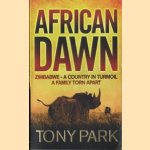 African Dawn. Zimbabwe - a country in turmoil a family torn apart door Tony Park